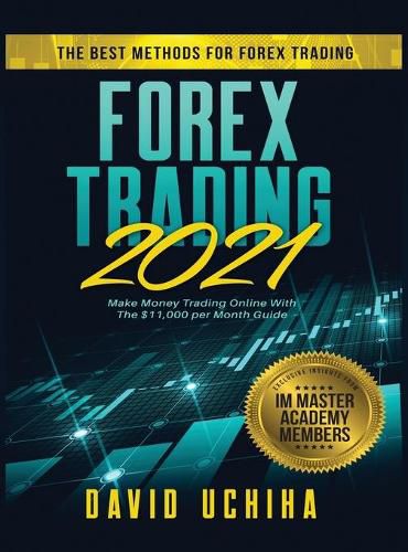 Cover image for Forex 2021: The Best Methods For Forex Trading. Make Money Trading Online With The $11,000 per Month Guide