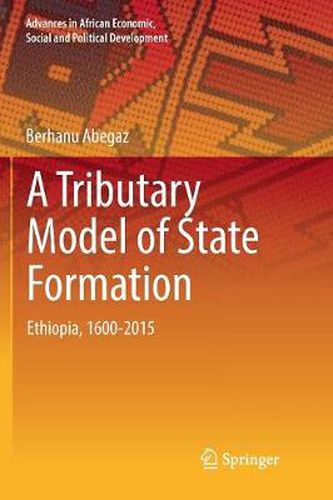 Cover image for A Tributary Model of State Formation: Ethiopia, 1600-2015