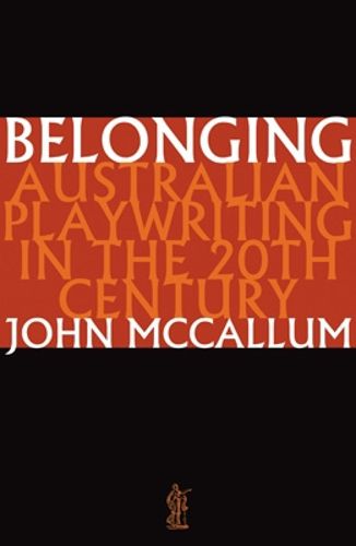 Cover image for Belonging: Australian Playwriting in the 20th Century
