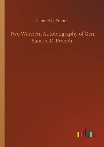 Cover image for Two Wars: An Autobiography of Gen. Samuel G. French