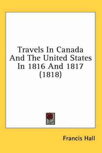 Cover image for Travels in Canada and the United States in 1816 and 1817 (1818)