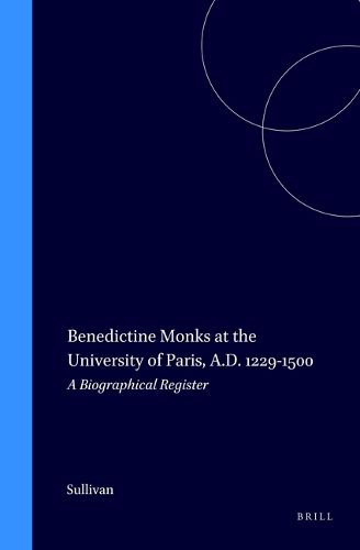 Cover image for Benedictine Monks at the University of Paris, A.D. 1229-1500: A Biographical Register