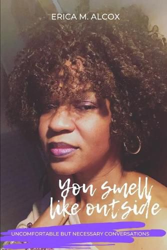 You Smell Like Outside: Uncomfortable but necessary conversations