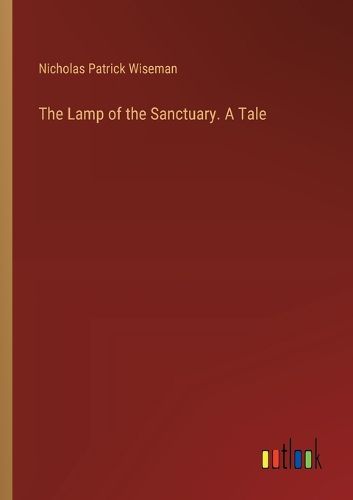 The Lamp of the Sanctuary. A Tale