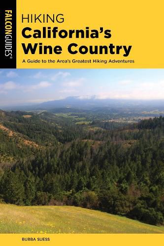 Cover image for Hiking California's Wine Country: A Guide to the Area's Greatest Hiking Adventures