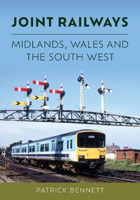 Cover image for Joint Railways: Midlands, Wales and the South West