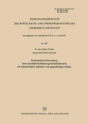 Cover image for Kinematische Untersuchung Eines Zweitakt-Hochleistungs-Dieseltriebwerks Mit Achsparallelen Zylindern Und Gegenlaufigen Kolben