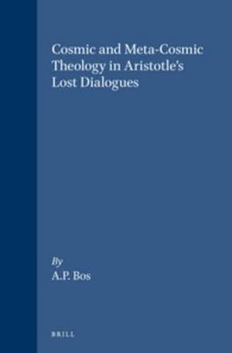 Cover image for Cosmic and Meta-Cosmic Theology in Aristotle's Lost Dialogues