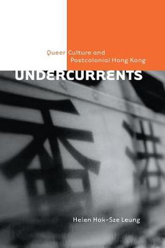 Cover image for Undercurrents: Queer Culture and Postcolonial Hong Kong