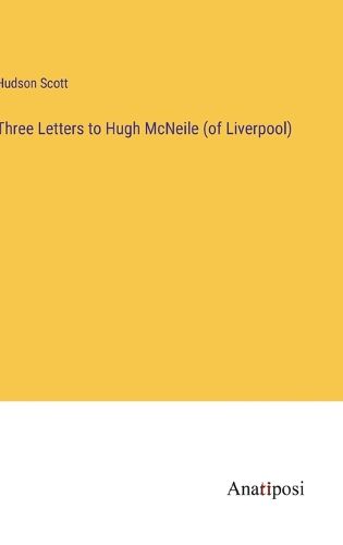 Cover image for Three Letters to Hugh McNeile (of Liverpool)