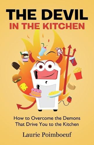 Cover image for The Devil in the Kitchen: How to Overcome the Demons That Drive You to the Kitchen