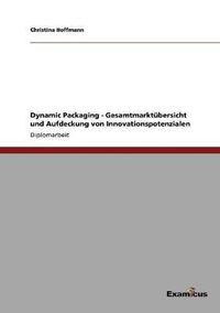 Cover image for Dynamic Packaging - Gesamtmarktubersicht und Aufdeckung von Innovationspotenzialen