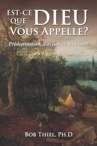 Est-ce Que Dieu Vous Appelle?: Predestination, Election et Selection?