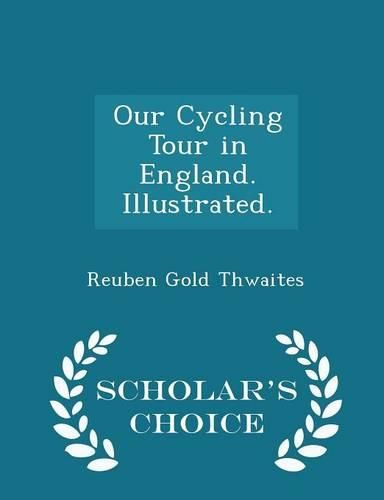 Cover image for Our Cycling Tour in England. Illustrated. - Scholar's Choice Edition