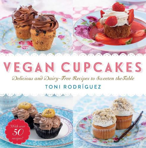 Cover image for Vegan Cupcakes: Delicious and Dairy-Free Recipes to Sweeten the Table