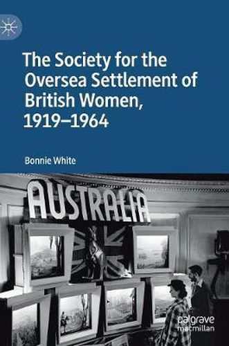 Cover image for The Society for the Oversea Settlement of British Women, 1919-1964