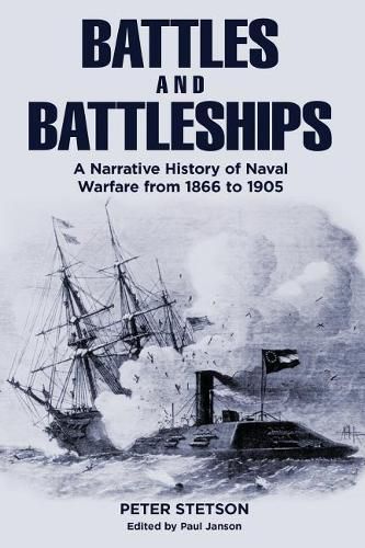 Cover image for Battles and Battleships: A narrative history of naval warfare from 1866 to 1905