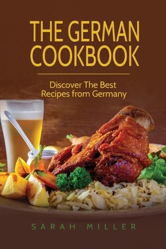 Cover image for The German Cookbook: Discover The Best Recipes from Germany