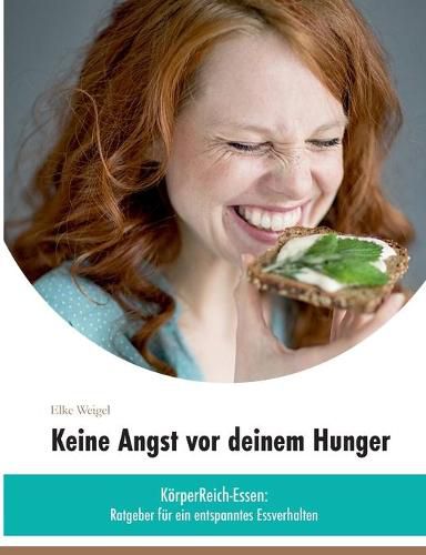 Cover image for Keine Angst vor deinem Hunger: KoerperReich-Essen - Ratgeber fur ein entspanntes Essverhalten