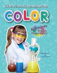 Cover image for A Kid's Book of Experiments with Color