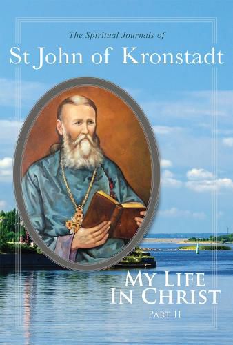 Cover image for My Life in Christ: The Spiritual Journals of St John of Kronstadt, Part 2