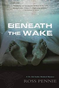 Cover image for Beneath the Wake: A Dr. Zol Szabo Medical Mystery