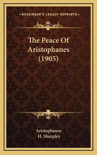 Cover image for The Peace of Aristophanes (1905)