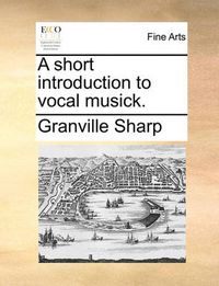 Cover image for A Short Introduction to Vocal Musick.