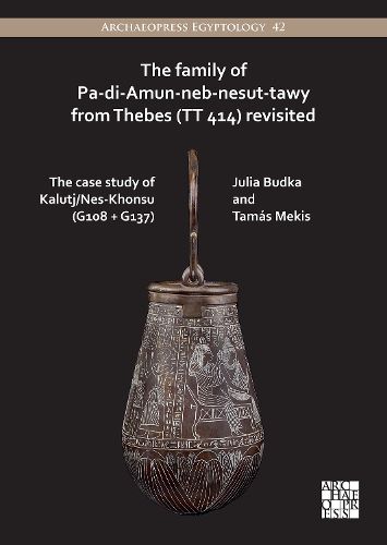 The Family of Pa-di-Amun-neb-nesut-tawy from Thebes (TT 414) Revisited: The Case Study of Kalutj/Nes-Khonsu (G108 + G137)