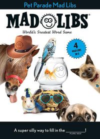 Cover image for Pet Parade Mad Libs: 4 Mad Libs in 1!: World's Greatest Word Game