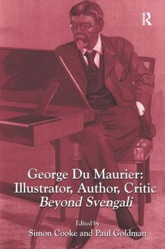 Cover image for George Du Maurier: Illustrator, Author, Critic: Beyond Svengali