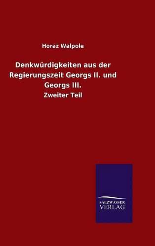 Cover image for Denkwurdigkeiten aus der Regierungszeit Georgs II. und Georgs III.