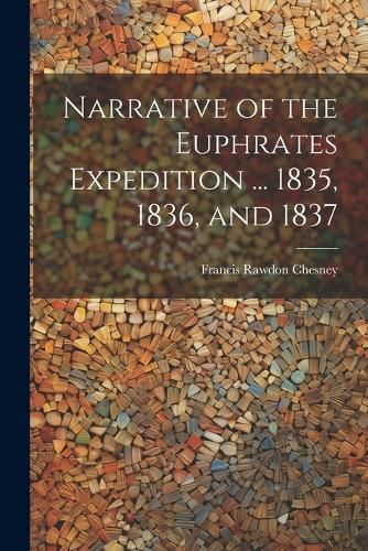 Cover image for Narrative of the Euphrates Expedition ... 1835, 1836, and 1837