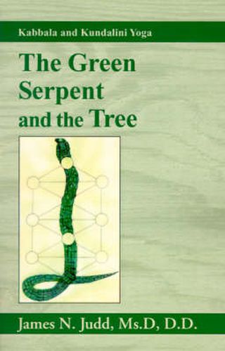 The Green Serpent and the Tree: Kabbala and Kundalini Yoga