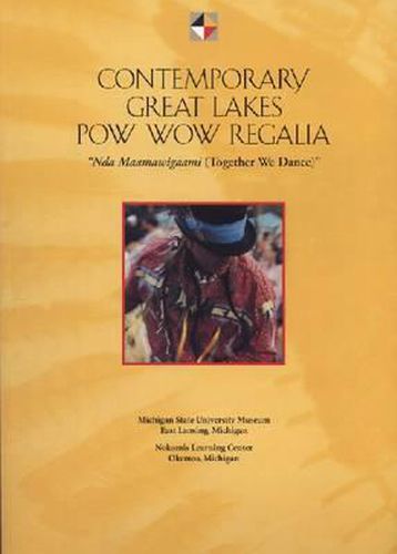 Cover image for Contemporary Great Lakes POW Wow Regalia: Nda Maamawigaami (Together We Dance)
