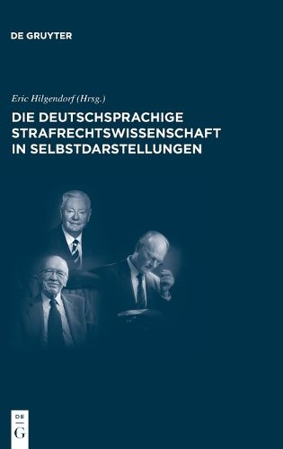 Cover image for Die Deutschsprachige Strafrechtswissenschaft in Selbstdarstellungen