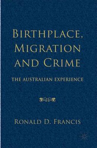 Birthplace, Migration and Crime: The Australian Experience