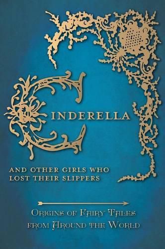 Cover image for Cinderella - And Other Girls Who Lost Their Slippers (Origins of Fairy Tales from Around the World)