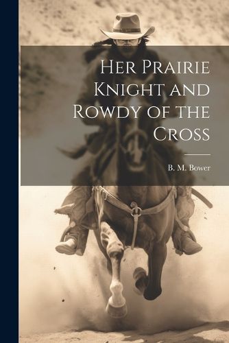 Cover image for Her Prairie Knight and Rowdy of the Cross