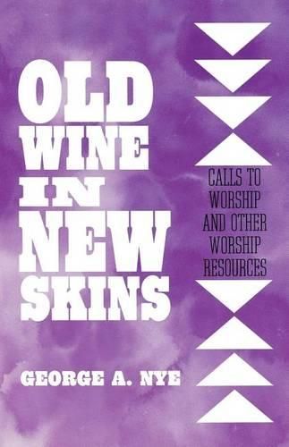 Cover image for Old Wine in New Skins: Calls to Worship and Other Worship Resources