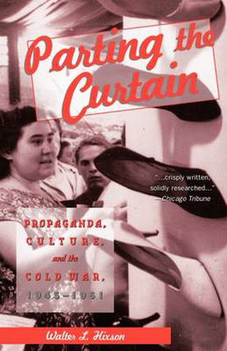 Cover image for Parting the Curtain: Propaganda, Culture, and the Cold War