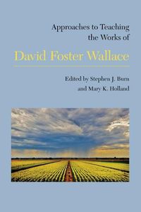 Cover image for Approaches to Teaching the Works of David Foster Wallace