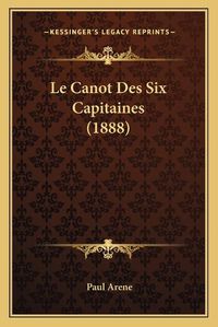 Cover image for Le Canot Des Six Capitaines (1888)