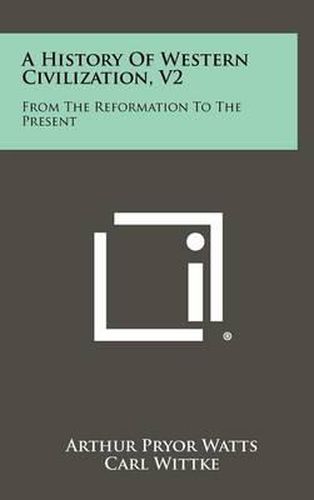 A History of Western Civilization, V2: From the Reformation to the Present