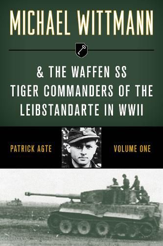 Cover image for Michael Wittmann & the Waffen Ss Tiger Commanders of the Leibstandarte in WWII