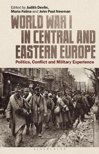 Cover image for World War I in Central and Eastern Europe: Politics, Conflict and Military Experience