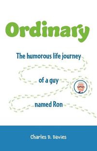 Cover image for Ordinary: The humorous life journey of a guy named Ron