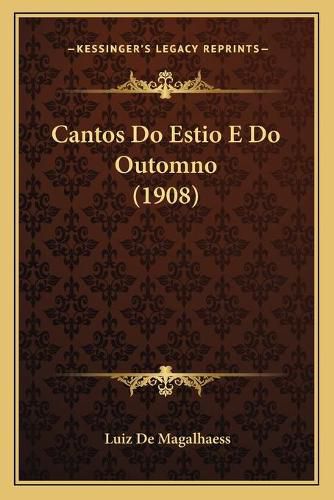 Cover image for Cantos Do Estio E Do Outomno (1908)