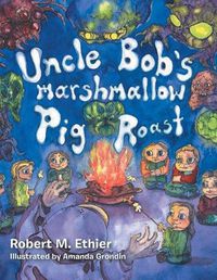 Cover image for Uncle Bob's Marshmallow Pig Roast