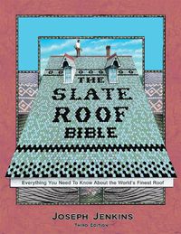 Cover image for The Slate Roof Bible: Everything You Need to Know About the World's Finest Roof, 3rd Edition